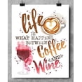 thumbnail image 5 of Life Is What Happens Between Coffee and Wine - 11x14 Unframed Typography Art Print - Great Coffee Shop/Bar Decor, 5 of 6
