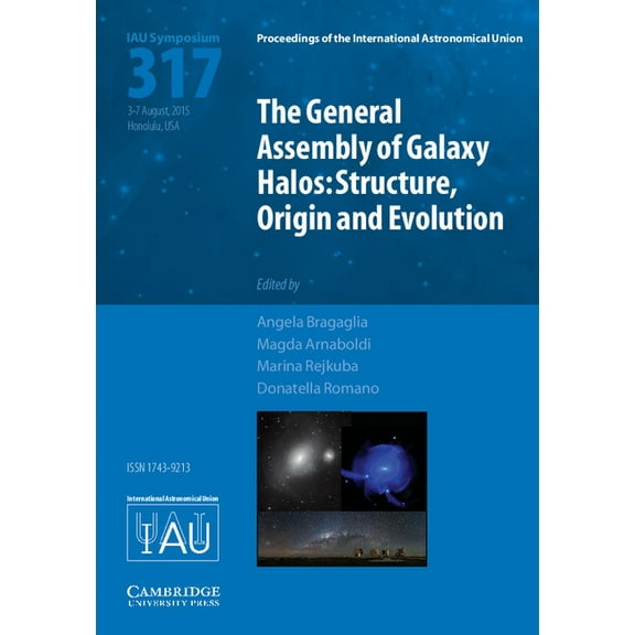 Proceedings of the International Astrono The General Assembly of Galaxy Halos (Iau S317): Structure, Origin and Evolution, (Hardcover)