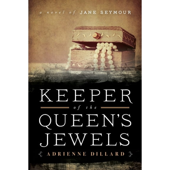 Keeper of the Queen's Jewels: A Novel of Jane Seymour, (Paperback)