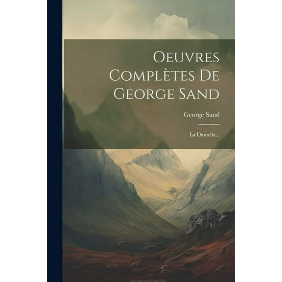 Oeuvres Complètes De George Sand: La Daniella... (Paperback)