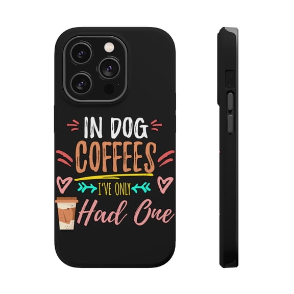 DistinctInk Tough Case for Apple iPhone 15 PRO (6.1" Screen), Compatible with MagSafe Charging - In Dog Coffees I've Only Had One