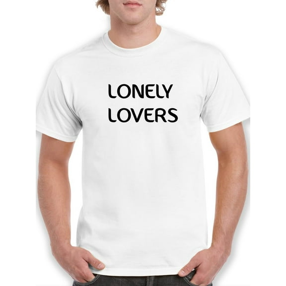 Lonely Lovers Quote Men White T-Shirt, Male Small