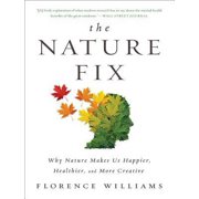Pre-Owned The Nature Fix: Why Nature Makes Us Happier, Healthier, and More Creative (Paperback 9780393355574) by Florence Williams