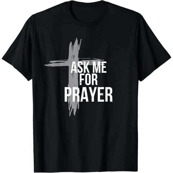 Ask me for prayer shirt team gift worship church T-Shirt