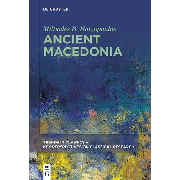 Trends in Classics - Key Perspectives on Classical Research: Ancient Macedonia (Paperback)