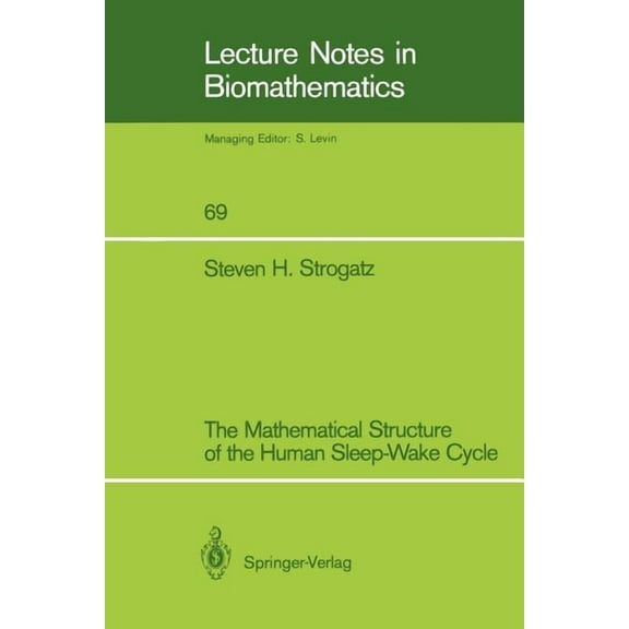 Lecture Notes in Biomathematics The Mathematical Structure of the Human Sleep-Wake Cycle, Book 69, (Paperback)