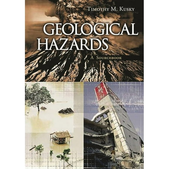 Sourcebooks on Hazards and Disasters Geological Hazards: A Sourcebook, (Hardcover)