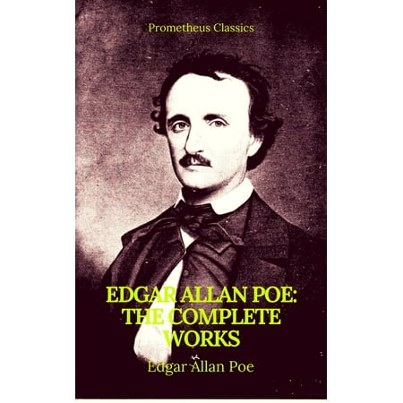 Edgar Allan Poe: Complete Works (Best Navigation, Active TOC)(Prometheus Classics) -