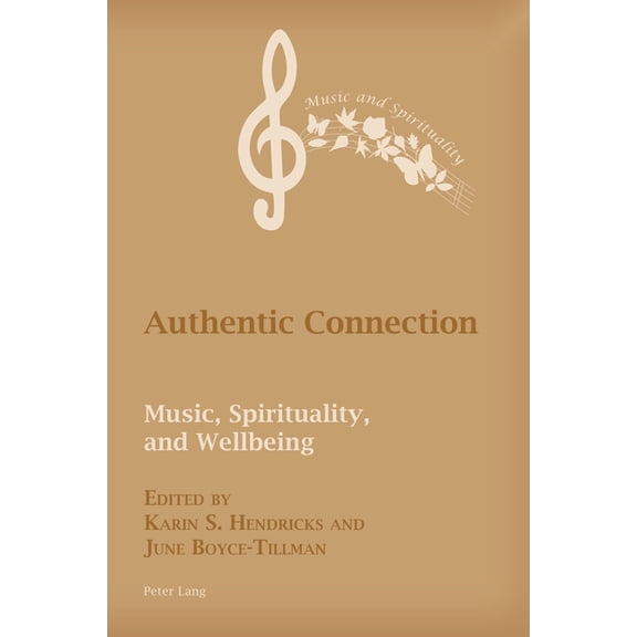 Music and Spirituality Authentic Connection: Music, Spirituality, and Wellbeing, Book 13, (Paperback)
