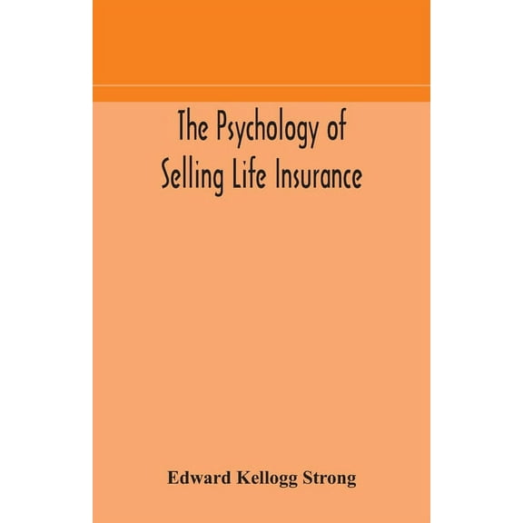 The Psychology Of Selling Life Insurance, (Paperback)