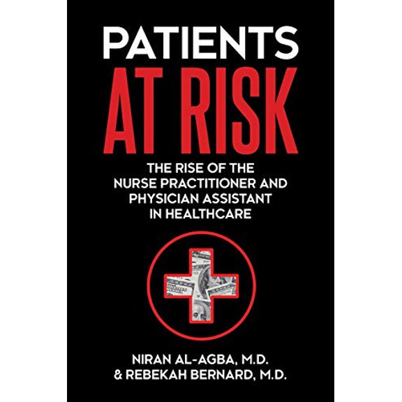 Pre-Owned Patients at Risk: The Rise of the Nurse Practitioner and Physician Assistant in Healthcare, 9781627343169, 1627343164, Paperback,