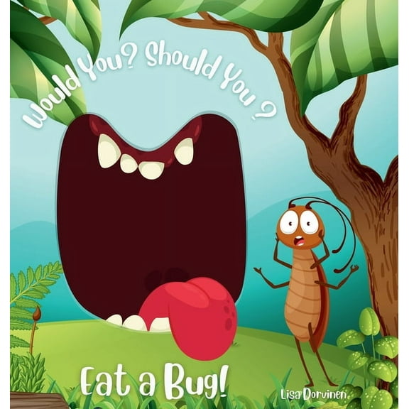 Would You? Should You? Eat a Bug!, (Hardcover)