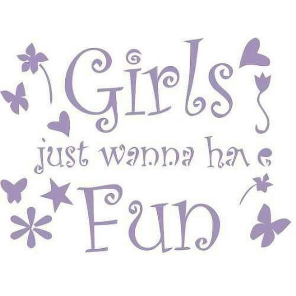 Girls Just Wanna Have Fun - Wall Decal Picture Art Living Room Peel & Stick Sticker - Vinyl Wall Decal