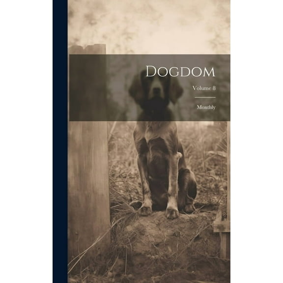 Dogdom: Monthly; Volume 8 (Hardcover)