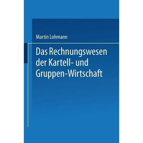 Das Rechnungswesen Der Kartell- Und Gruppen-Wirtschaft, (Paperback)
