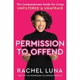thumbnail image 2 of Permission to Offend: The Compassionate Guide for Living Unfiltered and Unafraid, (Hardcover), 2 of 3