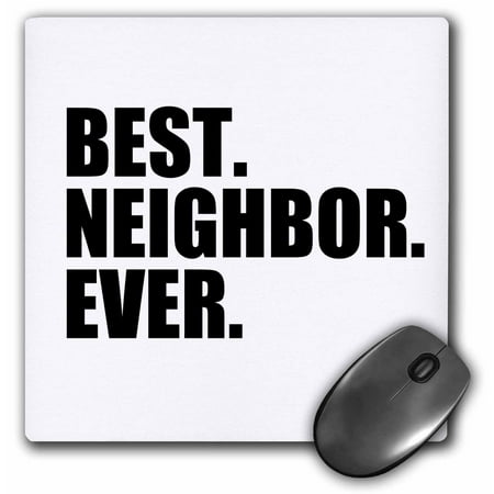 3dRose Best Neighbor Ever - Gifts for good neighbors - fun humorous funny neighborhood humor, Mouse Pad, 8 by 8