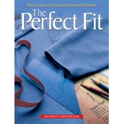 The Perfect Fit : The Classic Guide to Altering Patterns (Paperback)