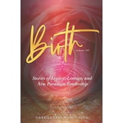 Birth: Stories of Legacy, Lineage, and New Paradigm Leadership (Volume III) (Paperback) by Lucia Hoxha, Dr. Sofia Beloka, Jessica Huckabay