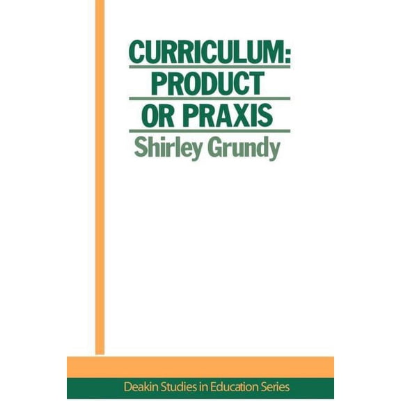 Studies in Curriculum History Curriculum: Product Or Praxis?, Book 1, (Paperback)