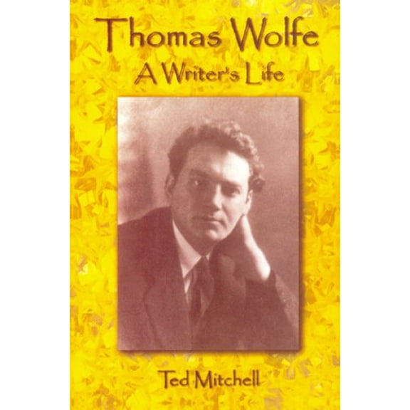 Pre-Owned Thomas Wolfe: A Writer's Life (Paperback) 0865262861 9780865262867
