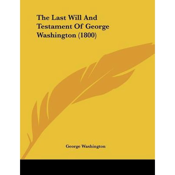 The Last Will and Testament of George Washington (1800) Paperback