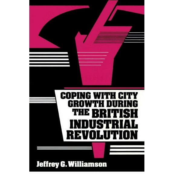 Coping with City Growth During the British Industrial Revolution, (Paperback)