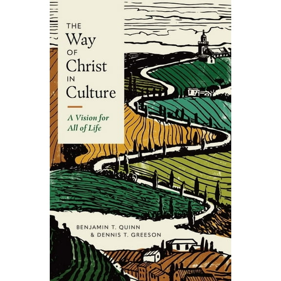 Christ in Everything The Way of Christ in Culture: A Vision for All of Life, (Paperback)