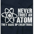 thumbnail image 2 of Never Trust an Atom Science Nerd Geek Men's Graphic T Shirt Tees Brisco Brands X, 2 of 4