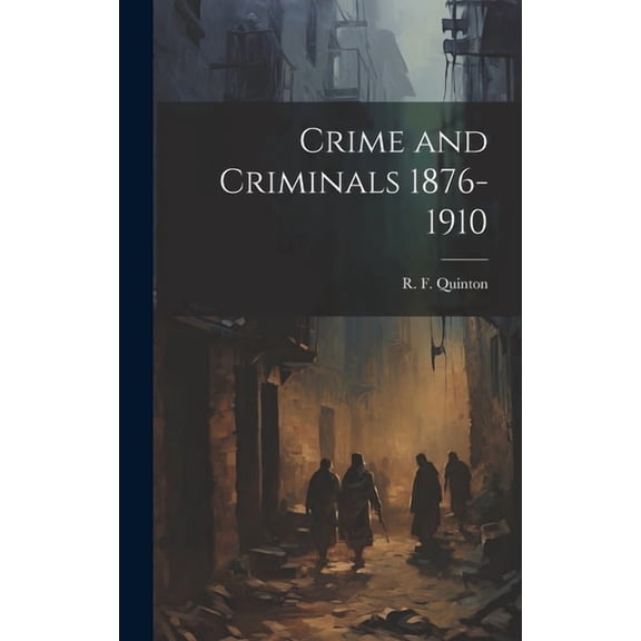 Crime and Criminals 1876-1910 (Hardcover)