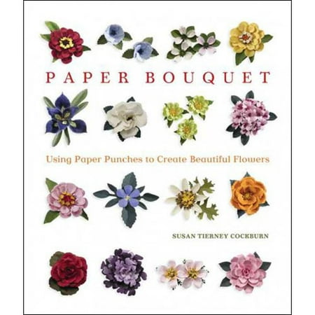 Paper Bouquet: Using Paper Punches to Create Beautiful Flowers