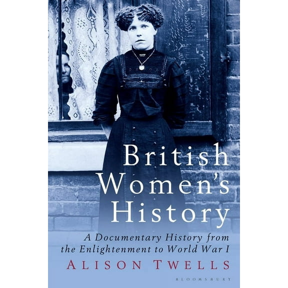 British Women's History: A Documentary History from the Enlightenment to World War I, (Paperback)