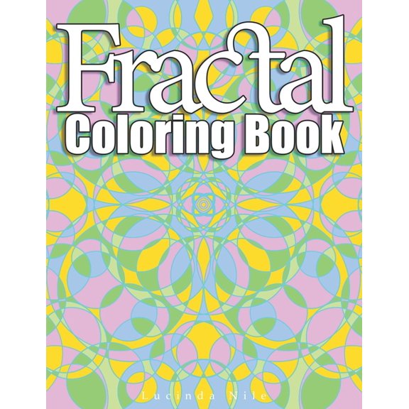 Fractal Coloring Book: A Sacred Geometry, Geometric and Mandala Color Therapy Book (Paperback)
