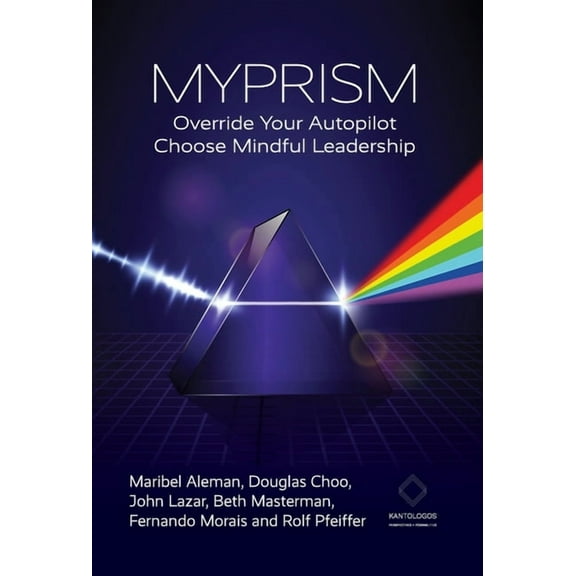 Myprism: Override Your Autopilot, Choose Mindful Leadership, (Hardcover)