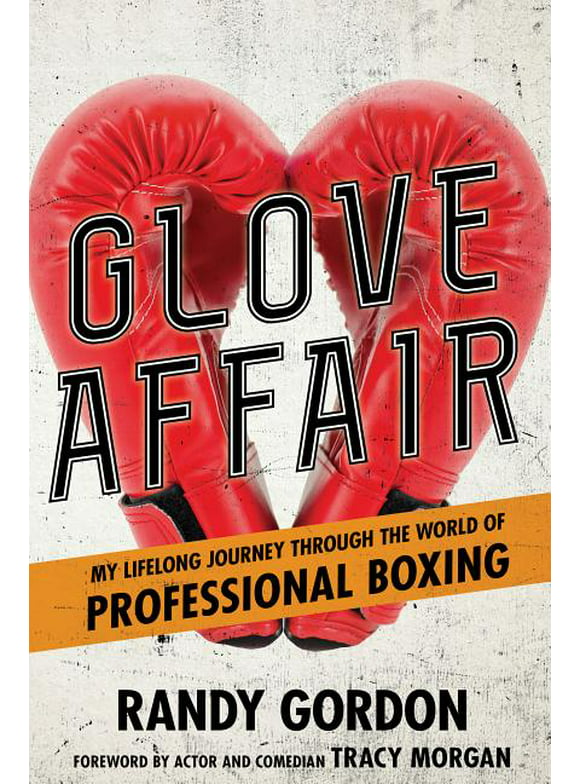 Glove Affair : My Lifelong Journey in the World of Professional Boxing (Hardcover)