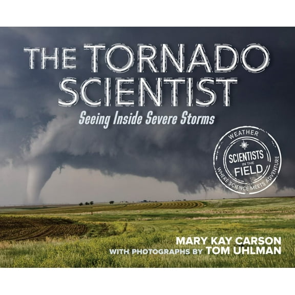 The Tornado Scientist: Seeing Inside Severe Storms (Paperback)