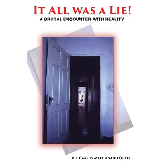 It All Was A Lie!: A Brutal Encounter with Reality, (Paperback)