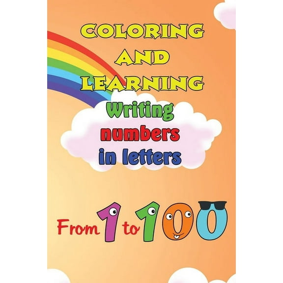 Coloring and Learning Book: Writing numbers in letters from 1 to 100, (Paperback)