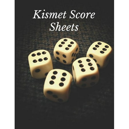 Kismet Score Sheets: Kismet Score Sheets - Kismet Dice Game Score Book - Kismet Scoring Game Record Level Keeper Book - Kismet Dice Game Score Sheets - Kismet Score Pads (Paperback)