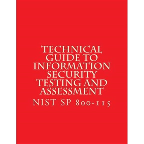 Pre-Owned NIST SP 800-115 Technical Guide to Information Security Testing and Assessment: NiST SP 800-115 (Paperback)