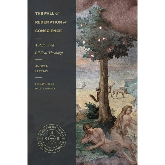 Studies in Historical and Systematic The The Fall and Redemption of Conscience: A Reformed Biblical Theology, (Paperback)