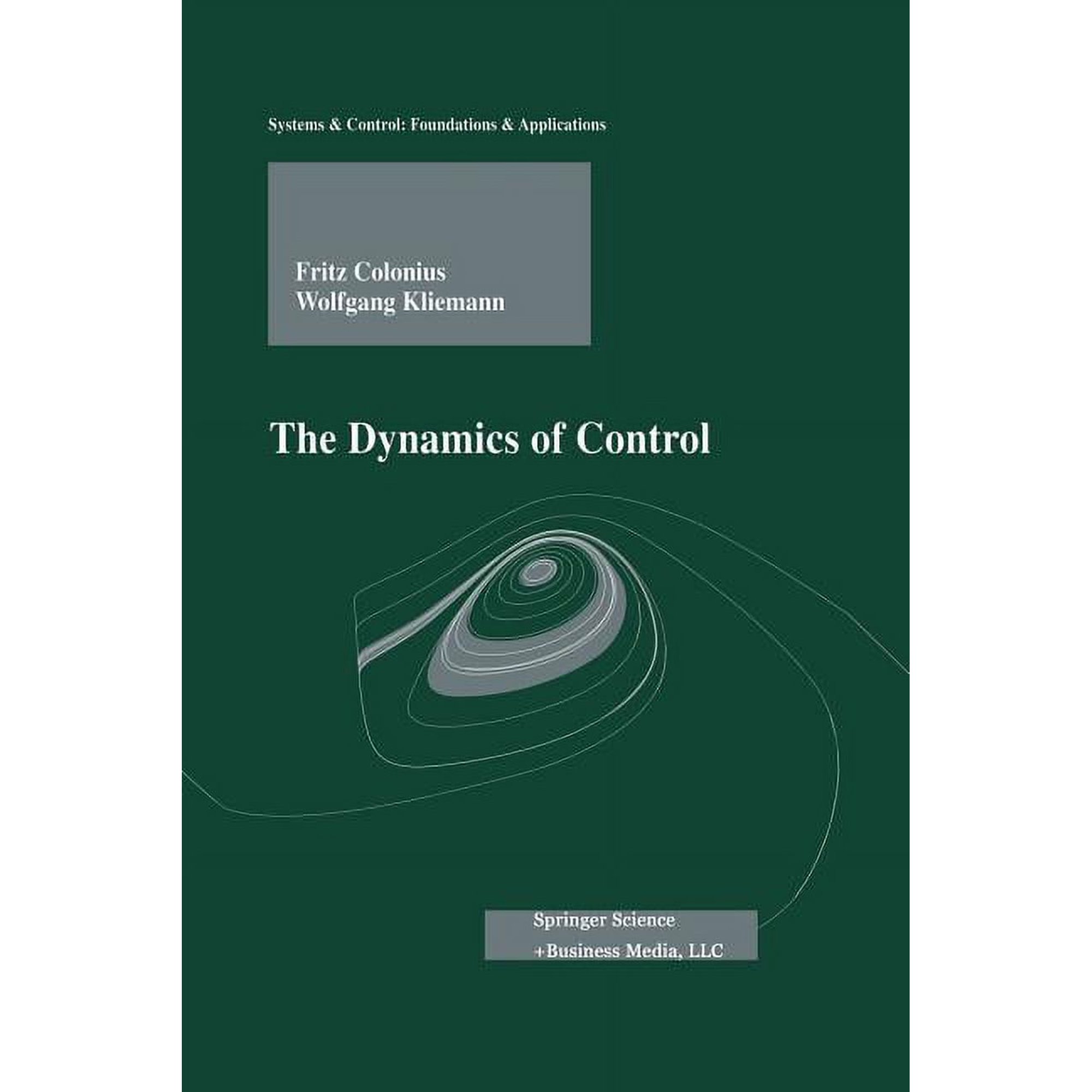 Systems & Control: Foundations & Applica The Dynamics of Control (Paperback)