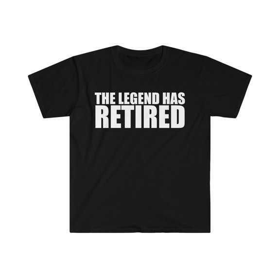 The Legend has Retired Unisex T-shirt S-3XL Retiree Retirement Gift Pension
