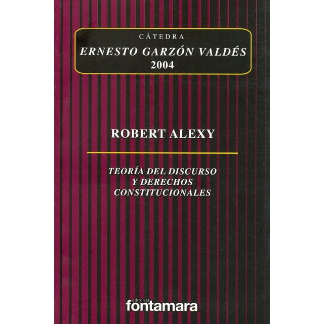 Teoría del Discurso y Derechos Constitucionales 2004 Fontamara