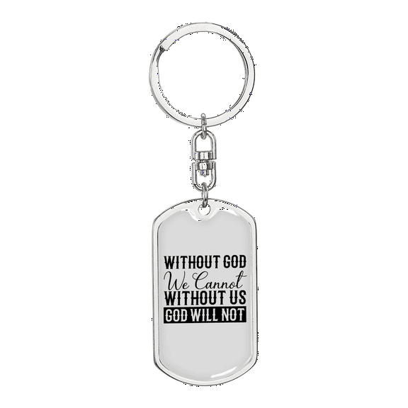 Without God We Cannot Stainless Steel or 18k Gold Premium Swivel Dog Tag Keychain