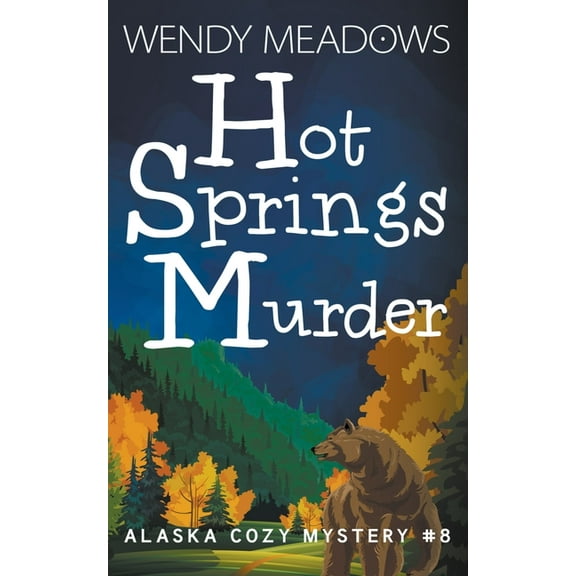 Alaska Cozy Mystery Hot Springs Murder, Book 8, (Paperback)