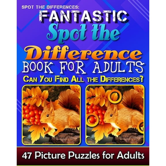 Pre-Owned Spot the Differences: Fantastic Spot the Difference Book for Adults. Can You Find All the Differences? 47 Picture Puzzles for Adults. (Paperback) 1978041012 9781978041011