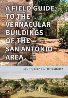 Pre-Owned A Field Guide to the Vernacular Buildings of the San Antonio Area (Paperback) 1623499119 9781623499112