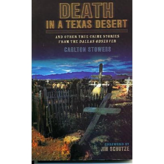 Pre-Owned Death in a Texas Desert: And Other True Crime Stories from The Dallas Observer (Paperback) 1556229771 9781556229770