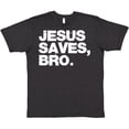 thumbnail image 3 of Inktastic Jesus Saves, Bro. T-Shirt, 3 of 5